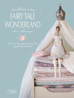 Tilda's Fairy Tale Wonderland Book, by Tone Finnanger – Serendipity Woods